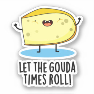 Sticker Laissez Le Gouda Times Rouler Drôle Pun De Fromage