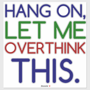 STICKER LAISSEZ-MOI RÉFLÉCHIR À CELA