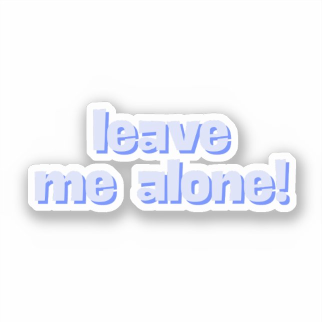 Sticker Laissez-moi tranquille | Phrase de citation drôle (Recto)