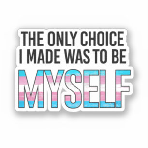 Sticker Le seul choix que j'ai fait était d'être moi-même