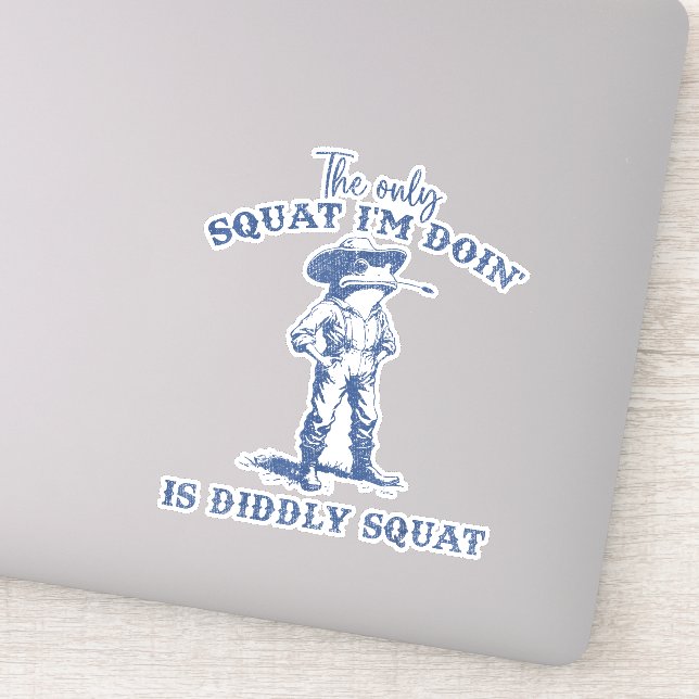 Sticker Le seul squat que je fais est Didtly Squat (Détail)