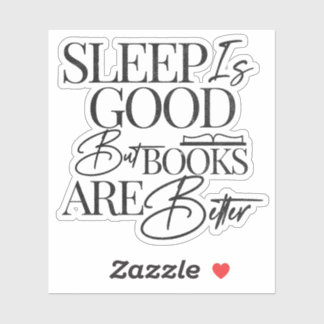 Sticker Le Sommeil Est Bon, Mais Les Livres Sont Mieux Aut