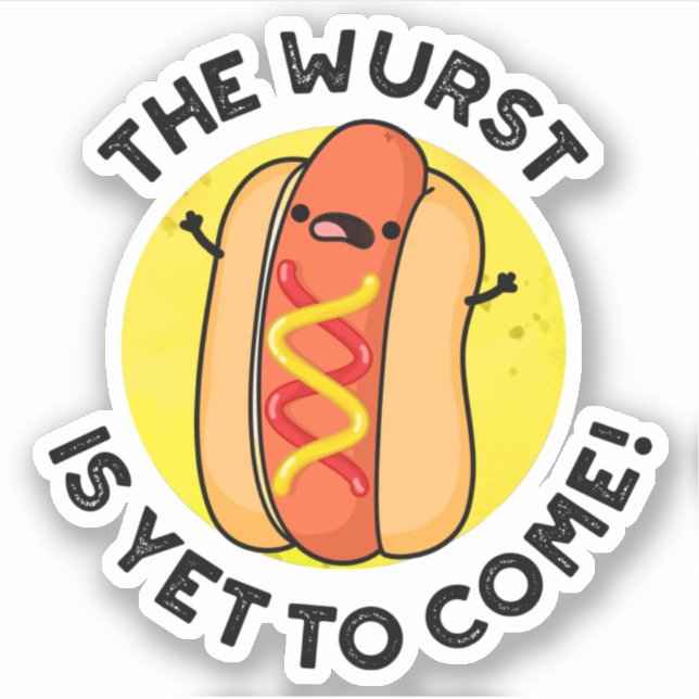 Sticker Le Wurst N'Est Pas Encore Venu Drôle Hot Dog Pun (Devant)