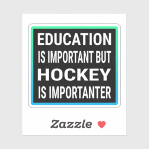 Sticker L'Éducation Est Importante, Mais Le Hockey Est Imp