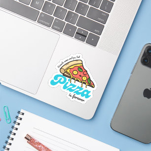 Sticker Les amis viennent et s'en vont, mais la pizza est 