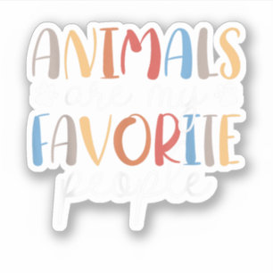 Sticker Les Animaux Sont Mes Personnes Préférées Drôle Ama