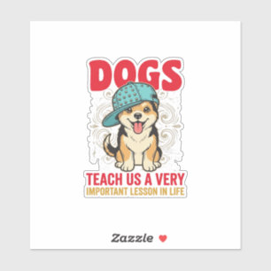 Sticker Les chiens nous enseignent une leçon très importan