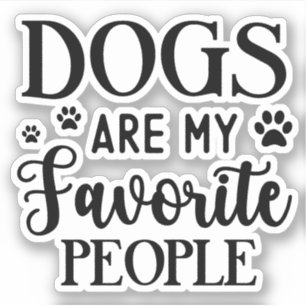 Sticker Les chiens sont mes personnes préférées, propriéta