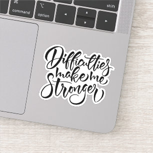 Sticker Les difficultés me rendent plus fort