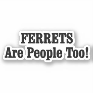 Sticker Les FERRETS Sont Aussi Des Gens !
