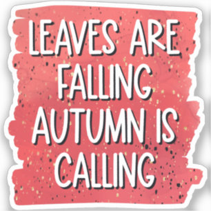Sticker Les feuilles Tournent, L'Automne Appelle - Chaud A