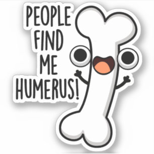 Sticker Les Gens Me Trouvent Humerus Funky Bone Pun