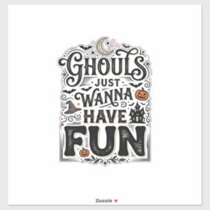 Sticker Les goules veulent juste s'amuser conception vecto