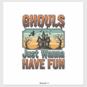 Sticker Les goules veulent juste s'amuser Halloween vintag