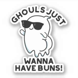 Sticker Les Gouls Veux Juste Avoir Des Buns Drôle Pun Fant