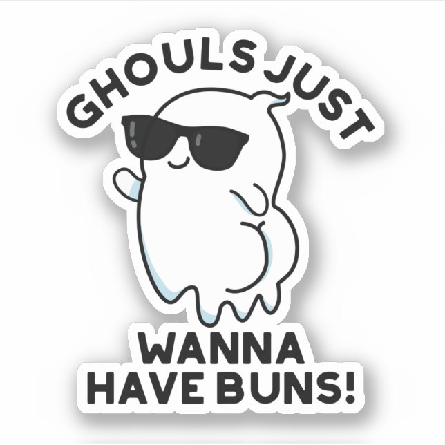 Sticker Les Gouls Veux Juste Avoir Des Buns Drôle Pun Fant (Devant)