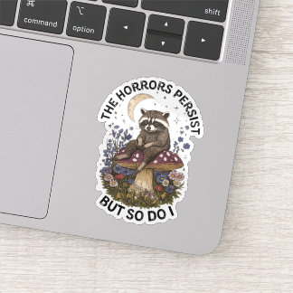Sticker Les horreurs persistent mais moi aussi