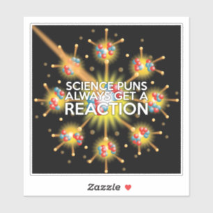 STICKER LES JEU DE MOTS SCIENTIFIQUES ONT TOUJOURS UNE RÉA