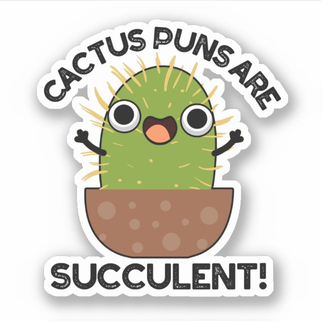 Sticker Les Puns De Cactus Sont Succulents Amusants Pun Pl (Devant)
