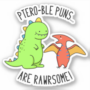 Sticker Les Puns Ptéro-Bles Sont Rawrsome Dinosaure Pun Di