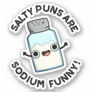 Sticker Les Puns Salés Sont Sodium Drôle Chimie Pun Salé