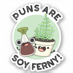 Sticker Les Puns Sont Soy Ferny Drôle Sauce De Soy Plante
