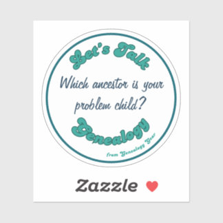 Sticker Let's Talk Genealogy: Problem Child