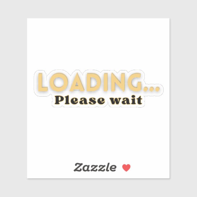 Sticker Loading… Please Wait – Funny Motivational (Feuille)