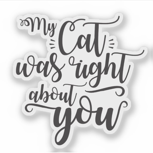 Sticker Ma chatte avait raison à votre sujet citation drôl (Devant)
