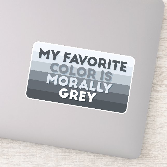 Sticker Ma couleur préférée est moralement gris (Détail)