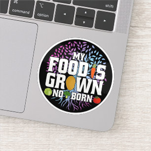 Sticker Ma nourriture est cultivé Non Né Fantastique Vegan