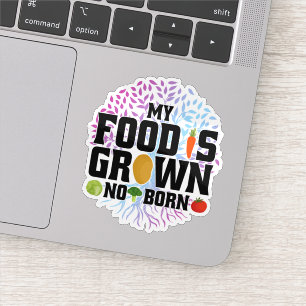 Sticker Ma nourriture est cultivée, pas produite. Agricult