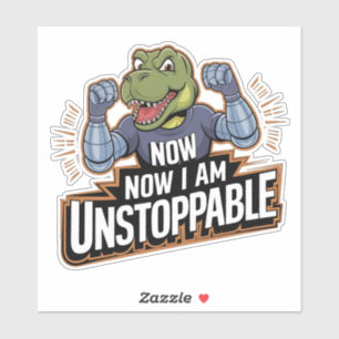 Sticker Maintenant, Je Suis Inarrêtable Funny TRex Dino Di