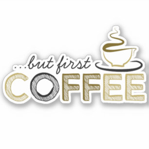 Sticker Mais d'abord vinyle de café