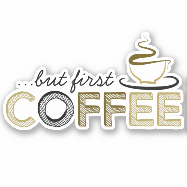 Sticker Mais d'abord vinyle de café (Devant)