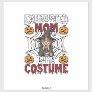 Sticker Maman Épuisée Est Costume Sorcière Halloween Café