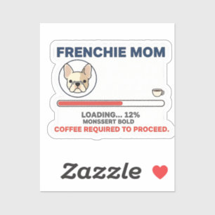 Sticker Maman Frenchie Chargement Café Requis Design Drôle