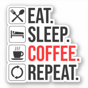 Sticker Manger. Dormir. Café. Recommencer