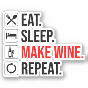 Sticker Manger. Dormir. Fais Du Vin. Recommencer