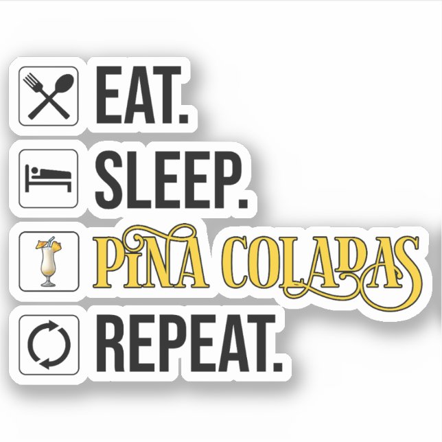 Sticker Manger. Dormir. Pina Coladas. Répéter.  (Devant)