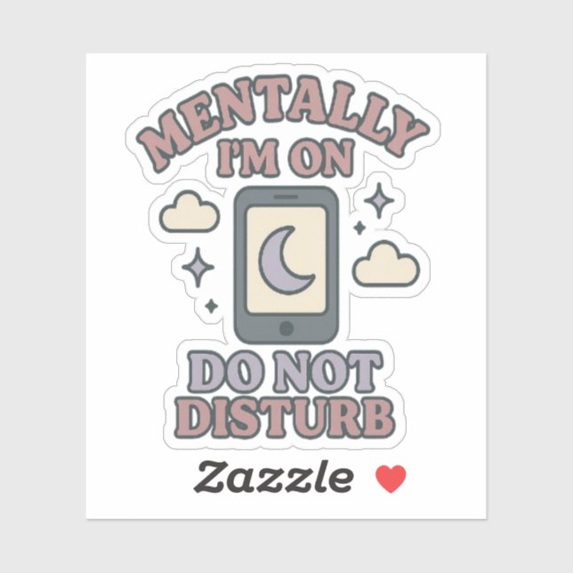 Sticker Mentalement, je suis en Ne pas déranger – Drôle de (Feuille)