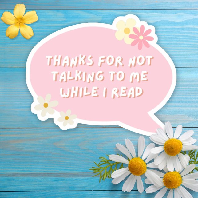 Sticker Merci De Ne Pas M'Avoir Parlé Pendant Que Je Lis (Thanks For Not Talking To Me While I Read Sticker)