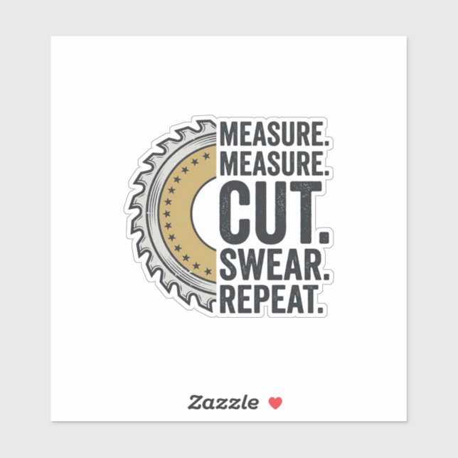 Sticker Mesure Mesure Couper Jurer Répéter Lame de Scie Ch (Feuille)