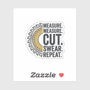 Sticker Mesure Mesure Couper Jurer Répéter Lame de Scie Ch