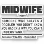 Sticker Midwoman Noun Funny Delivery Nurse Slogan Cool Mam<br><div class="desc">Drôle Midwoman dit "Une sage-femme qui résout un problème que vous ne saviez pas que vous aviez d'une manière que vous ne comprenez pas". Prenez ce dessin Funny Midwoman comme un cadeau amusant pour une maman,  un père ou un ami génial.</div>
