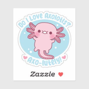 Sticker Mignon J'adore les Axolotls Axo-lutely Drôle Pun