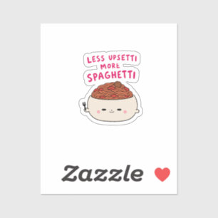 Sticker Moins d'inquiétude, plus de spaghettis, drôle de j