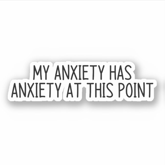 Sticker Mon anxiété est anxieuse à ce stade (Devant)