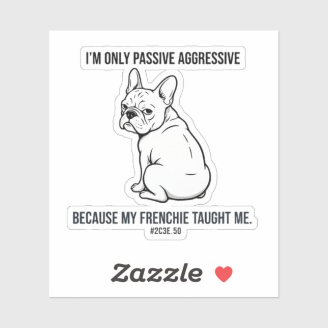 Sticker Mon Bouledogue Français M'a Rendu Aggressif Passif (Feuille)