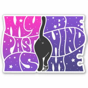 Sticker Mon passé est derrière moi Spirituelle Drôle Citat
